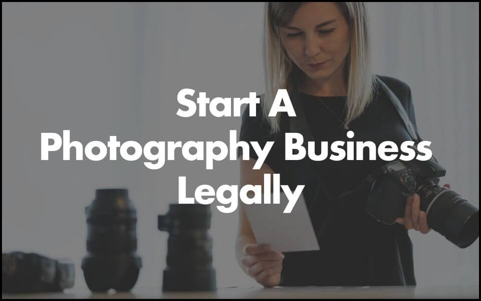 Start A Photography Business Legally
