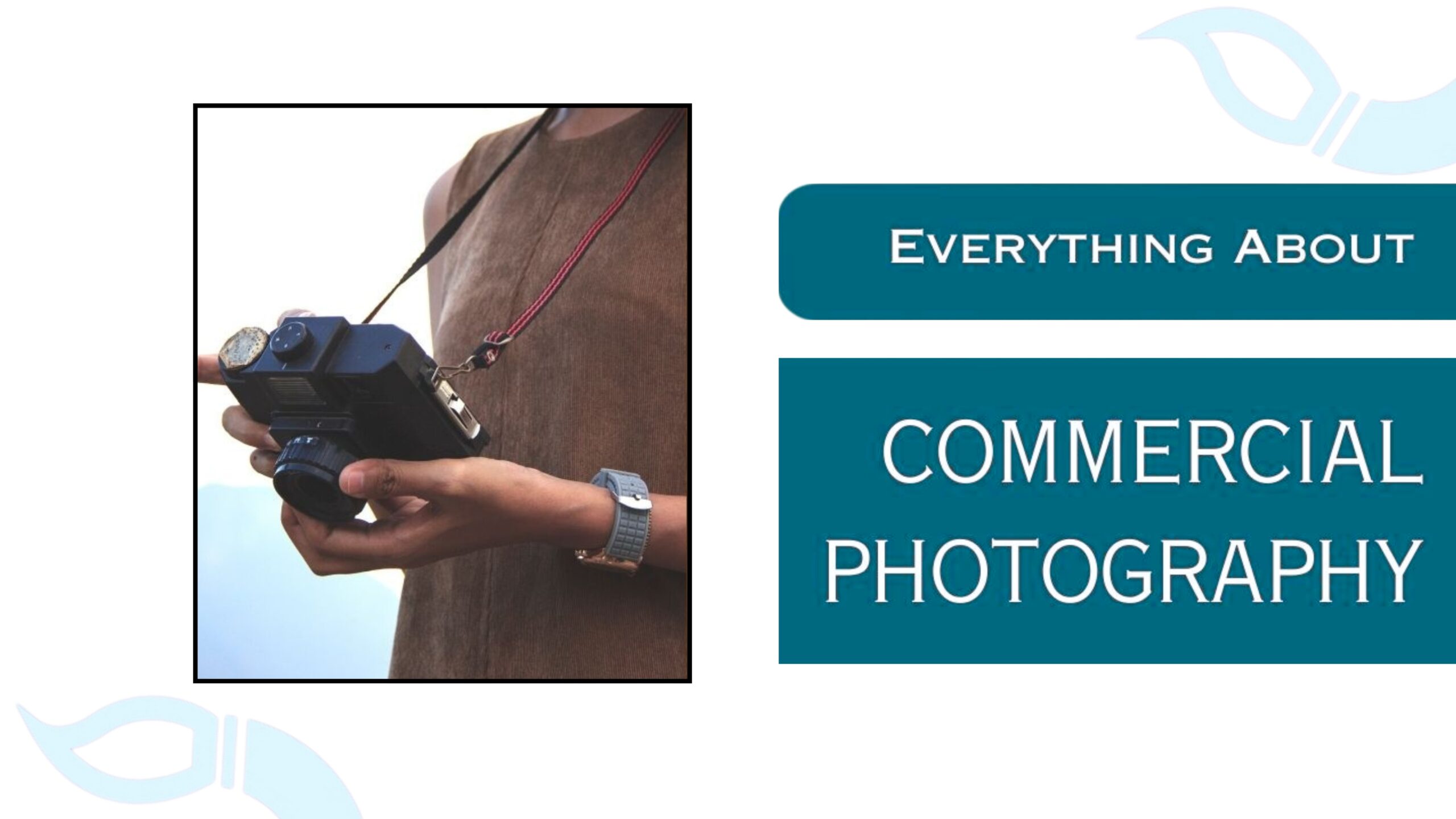 Everything About Commercial Photography – Professional Photography Guide