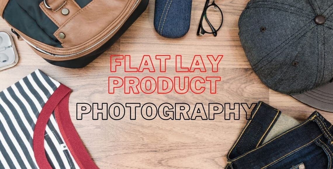 Flat Lay Product Photography Tips