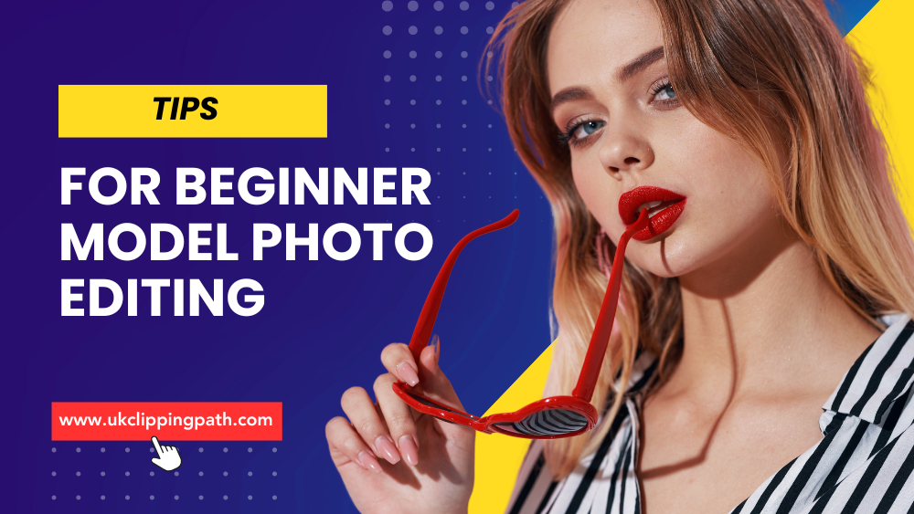 Model photo editing tips