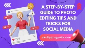 Photo Editing Tips and Tricks for Social Media