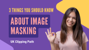 3 Things You Should Know about Image Masking