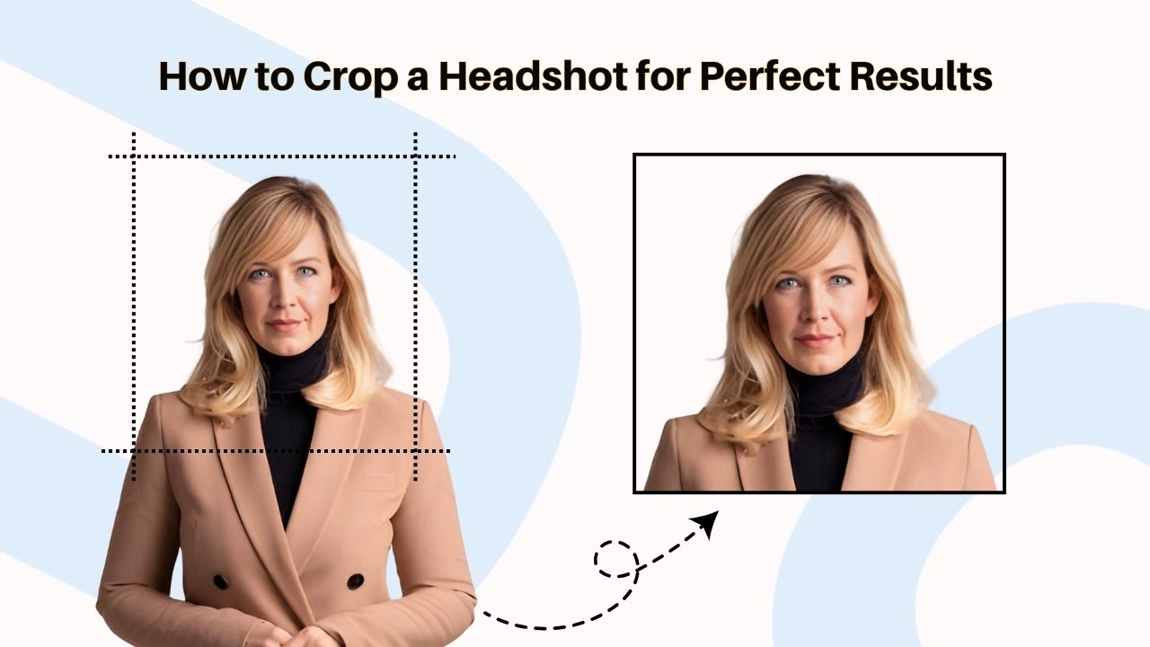 A woman in a tan blazer poses for a headshot; a dotted box indicates cropping, with the cropped version shown beside her against a white background. Text reads "How to Crop a Headshot for Perfect Results.
